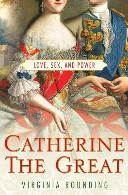 Catherine la Grande : Amour, sexe et pouvoir - Catherine the Great: Love, Sex, and Power