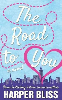 La route vers toi : Un roman d'amour lesbien - The Road to You: A Lesbian Romance Novel