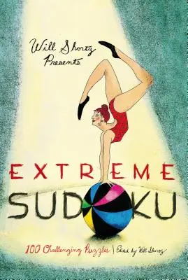 Will Shortz présente le Sudoku extrême : 100 casse-tête stimulants - Will Shortz Presents Extreme Sudoku: 100 Challenging Puzzles