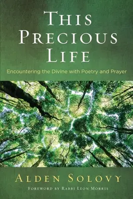 Cette vie précieuse : A la rencontre du divin par la poésie et la prière - This Precious Life: Encountering the Divine with Poetry and Prayer