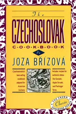 Le livre de cuisine tchécoslovaque : Le livre de cuisine le plus vendu en Tchécoslovaquie adapté aux cuisines américaines. Inclut des recettes pour des plats authentiques comme la goula. - The Czechoslovak Cookbook: Czechoslovakia's Best-Selling Cookbook Adapted for American Kitchens. Includes Recipes for Authentic Dishes Like Goula