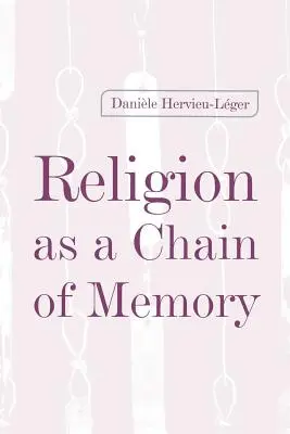 La religion comme chaîne de mémoire - Religion as a Chain of Memory