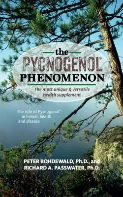 Le phénomène Pycnogenol : Le supplément de santé le plus unique et le plus polyvalent - The Pycnogenol Phenomenon: The Most Unique & Versatile Health Supplement