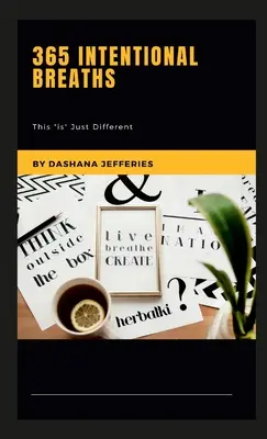 365 respirations intentionnelles : C'est « juste différent » - 365 Intentional Breaths: This Is