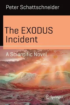 L'incident de l'Exode : Un roman scientifique - The Exodus Incident: A Scientific Novel