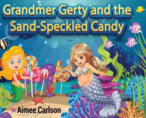 Grand-mère Gerty et le bonbon tacheté de sable - Grandmer Gerty and the Sand-Speckled Candy