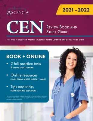 CEN Review Book and Study Guide : Manuel de préparation au test avec des questions pratiques pour l'examen d'infirmière d'urgence certifiée - CEN Review Book and Study Guide: Test Prep Manual with Practice Questions for the Certified Emergency Nurse Exam