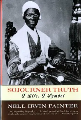 Sojourner Truth : une vie, un symbole - Sojourner Truth: A Life, a Symbol