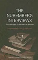 Entretiens de Nuremberg - Conversations avec les accusés et les témoins - Nuremberg Interviews - Conversations with the Defendants and Witnesses