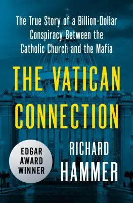 La connexion avec le Vatican : L'histoire vraie d'une conspiration d'un milliard de dollars entre l'Église catholique et la mafia - The Vatican Connection: The True Story of a Billion-Dollar Conspiracy Between the Catholic Church and the Mafia