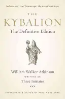 Le Kybalion : L'édition définitive - The Kybalion: The Definitive Edition