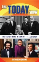 Le Today Show : Transformer la télévision du matin - The Today Show: Transforming Morning Television