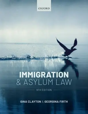 Immigration & Asylum Law (Clayton Gina (Late Senior Lecturer in Refugee Law Sheffield Hallam University Refugee Law Clinic))