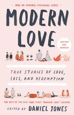 L'amour moderne, révisé et mis à jour : Histoires vraies d'amour, de perte et de rédemption - Modern Love, Revised and Updated: True Stories of Love, Loss, and Redemption