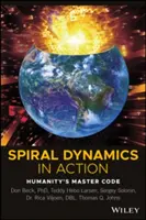 La dynamique de la spirale en action : Le code maître de l'humanité - Spiral Dynamics in Action: Humanity's Master Code