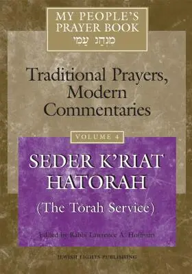 My People's Prayer Book Vol 4 : Seder K'Riat Hatorah (Service du Shabbat de la Torah) - My People's Prayer Book Vol 4: Seder K'Riat Hatorah (Shabbat Torah Service)