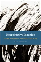 Injustice en matière de reproduction : Racisme, grossesse et naissance prématurée - Reproductive Injustice: Racism, Pregnancy, and Premature Birth