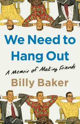 Nous avons besoin de sortir : Une histoire d'amitié - We Need to Hang Out: A Memoir of Making Friends