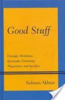 Les bonnes choses : Courage, résilience, gratitude, générosité, pardon et sacrifice - Good Stuff: Courage, Resilience, Gratitude, Generosity, Forgiveness, and Sacrifice