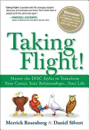 Prendre son envol ! Maîtriser les styles de disques pour transformer votre carrière, vos relations... votre vie - Taking Flight!: Master the Disc Styles to Transform Your Career, Your Relationships...Your Life