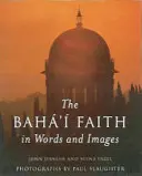 La foi bahá'íe en mots et en images - The Baha'i Faith in Words and Images