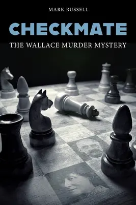 Échec et mat : Le mystère du meurtre de Wallace - Checkmate: The Wallace Murder Mystery