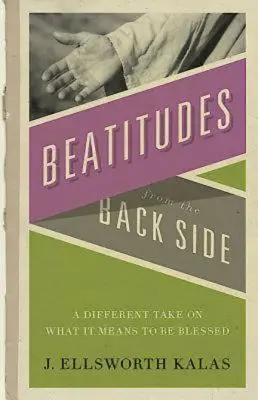 Les béatitudes vues de l'arrière : Un regard différent sur ce que signifie être béni [avec guide d'étude] - Beatitudes from the Back Side: A Different Take on What It Means to Be Blessed [With Study Guide]