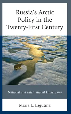 La politique arctique de la Russie au XXIe siècle : Dimensions nationales et internationales - Russia's Arctic Policy in the Twenty-First Century: National and International Dimensions