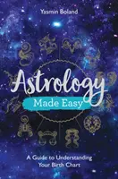 Astrologie facile : un guide pour comprendre votre thème de naissance - Astrology Made Easy: A Guide to Understanding Your Birth Chart