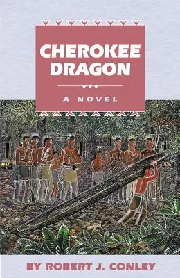 Le dragon cherokee : Un roman du vrai peuple - Cherokee Dragon: A Novel of the Real People