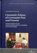 Echos cinématographiques des Pactes passés et présents ; l'identité nationale dans les films historiques de Steven Spielberg et Andrzej Wajda - Cinematic Echoes of Covenants Past and Present; National Identity in the Historical Films of Steven Spielberg and Andrzej Wajda