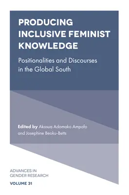 Produire un savoir féministe inclusif : Positionnements et discours dans le Sud global - Producing Inclusive Feminist Knowledge: Positionalities and Discourses in the Global South