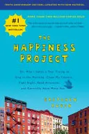 Le projet bonheur, édition du dixième anniversaire : Ou pourquoi j'ai passé une année à essayer de chanter le matin, de nettoyer mes placards, de me battre correctement, de lire Aristote, - The Happiness Project, Tenth Anniversary Edition: Or, Why I Spent a Year Trying to Sing in the Morning, Clean My Closets, Fight Right, Read Aristotle,