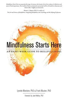 La pleine conscience commence ici : Un guide de huit semaines pour vivre en toute sérénité - Mindfulness Starts Here: An Eight-Week Guide to Skillful Living