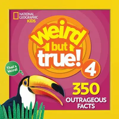 Bizarre mais vrai ! 4 : 350 faits scandaleux - Weird But True! 4: 350 Outrageous Facts