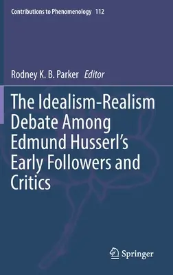 Le débat idéalisme-réalisme chez les premiers disciples et critiques d'Edmund Husserl - The Idealism-Realism Debate Among Edmund Husserl's Early Followers and Critics