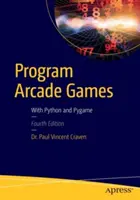 Programmer des jeux d'arcade : Avec Python et Pygame - Program Arcade Games: With Python and Pygame