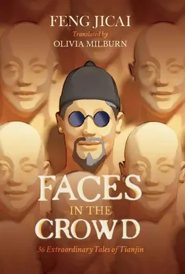 Des visages dans la foule - 36 histoires extraordinaires de Tianjin - Faces in the Crowd - 36 Extraordinary Tales of Tianjin