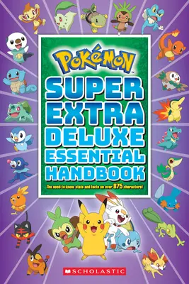 Super Extra Deluxe Essential Handbook (Pokmon) : Les STATS et les faits à connaître sur plus de 875 personnages - Super Extra Deluxe Essential Handbook (Pokmon): The Need-To-Know STATS and Facts on Over 875 Characters