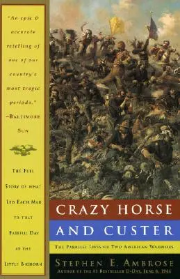 Crazy Horse et Custer : Les vies parallèles de deux guerriers américains - Crazy Horse and Custer: The Parallel Lives of Two American Warriors