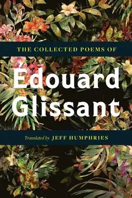 Le recueil de poèmes de douard Glissant - The Collected Poems of douard Glissant