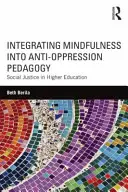 Intégrer la pleine conscience dans la pédagogie anti-oppression : La justice sociale dans l'enseignement supérieur - Integrating Mindfulness into Anti-Oppression Pedagogy: Social Justice in Higher Education