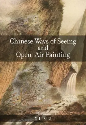 La vision chinoise et la peinture en plein air - Chinese Ways of Seeing and Open-Air Painting
