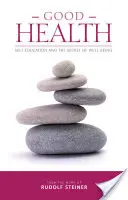 La bonne santé : L'auto-éducation et le secret du bien-être - Good Health: Self-Education and the Secret of Well-Being