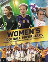 Superstars du football féminin - Joueuses, équipes et tournois qui battent des records - Women's Football Superstars - Record-breaking players, teams and tournaments