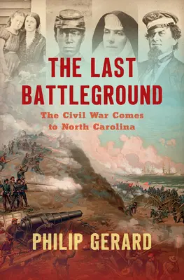 Le dernier champ de bataille : La guerre civile en Caroline du Nord - The Last Battleground: The Civil War Comes to North Carolina