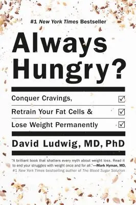 Toujours affamé ? Conquérir les fringales, recycler vos cellules graisseuses et perdre du poids de façon permanente. - Always Hungry?: Conquer Cravings, Retrain Your Fat Cells, and Lose Weight Permanently