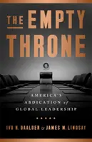 Le trône vide : L'abdication du leadership mondial par l'Amérique - The Empty Throne: America's Abdication of Global Leadership