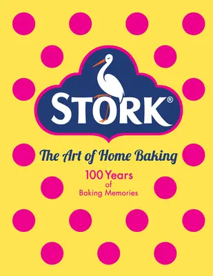 The Stork Book of Baking : 100 Luscious Cakes and Bakes from a Century of Home Baking (Le livre de la cigogne de la pâtisserie : 100 gâteaux succulents issus d'un siècle de pâtisserie domestique) - The Stork Book of Baking: 100 Luscious Cakes and Bakes from a Century of Home Baking