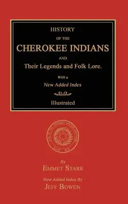 Histoire des Indiens Cherokee, de leurs légendes et de leur folklore, avec un nouvel index. - History of the Cherokee Indians and Their Legends and Folk Lore. with a New Added Index